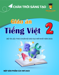 Giáo án Tiếng việt 2 Chân trời sáng tạo | Giáo án Tiếng việt 2 mới, chuẩn nhất