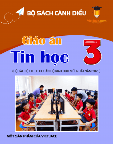 Giáo án Tin học lớp 3 Cánh diều | Giáo án Tin học 3 mới, chuẩn nhất