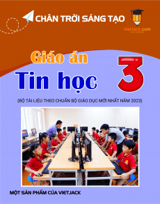 Giáo án Tin học lớp 3 Chân trời sáng tạo | Giáo án Tin học 3 mới, chuẩn nhất