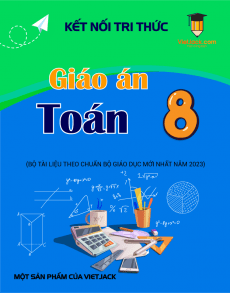Giáo án Toán 8 Kết nối tri thức | Giáo án Toán 8 mới, chuẩn nhất