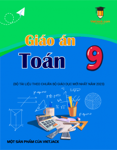 Giáo án Toán 9 | Giáo án Toán 9 mới, chuẩn nhất