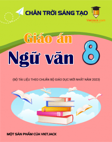 Giáo án Ngữ văn 8 Chân trời sáng tạo | Giáo án Ngữ văn 8 mới, chuẩn nhất