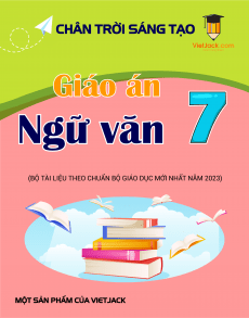 Giáo án Ngữ văn 7 Chân trời sáng tạo | Giáo án Ngữ văn 7 mới, chuẩn nhất