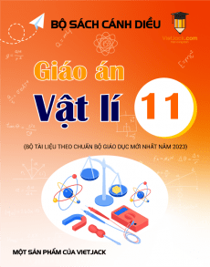 Giáo án Vật lí 11 Cánh diều | Giáo án Vật lí 11 mới, chuẩn nhất