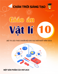 Giáo án Vật lí 10 Chân trời sáng tạo | Giáo án Vật lí 10 mới, chuẩn nhất