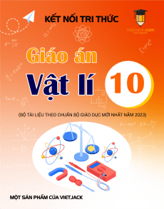 Giáo án Vật lí 10 Kết nối tri thức | Giáo án Vật lí 10 mới, chuẩn nhất