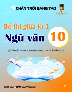 Bộ 25 đề thi giữa kì 1 Ngữ Văn 10 Chân trời sáng tạo cấu trúc mới có đáp án