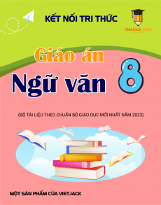 Giáo án Ngữ văn 8 Kết nối tri thức | Giáo án Ngữ văn 8 mới, chuẩn nhất