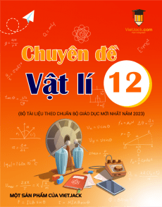 Bộ chuyên đề Vật Lí 12 - Bùi Xuân Dương có lời giải